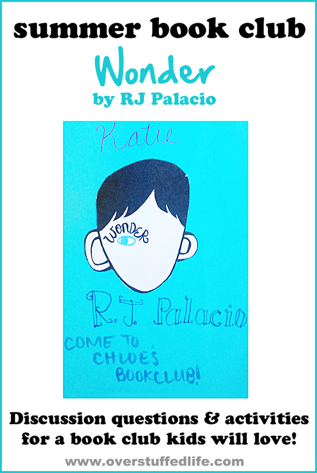Throw a summer book club for your kids and their friends. Ideas for discussion questions, activities, crafts, and refreshments about the book "Wonder" by RJ Palacio. #overstuffedlife