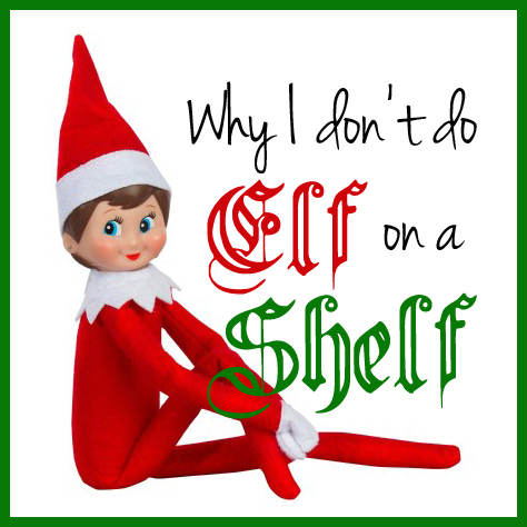 Four reasons I don't do Elf on the Shelf—and they're probably not what you think!