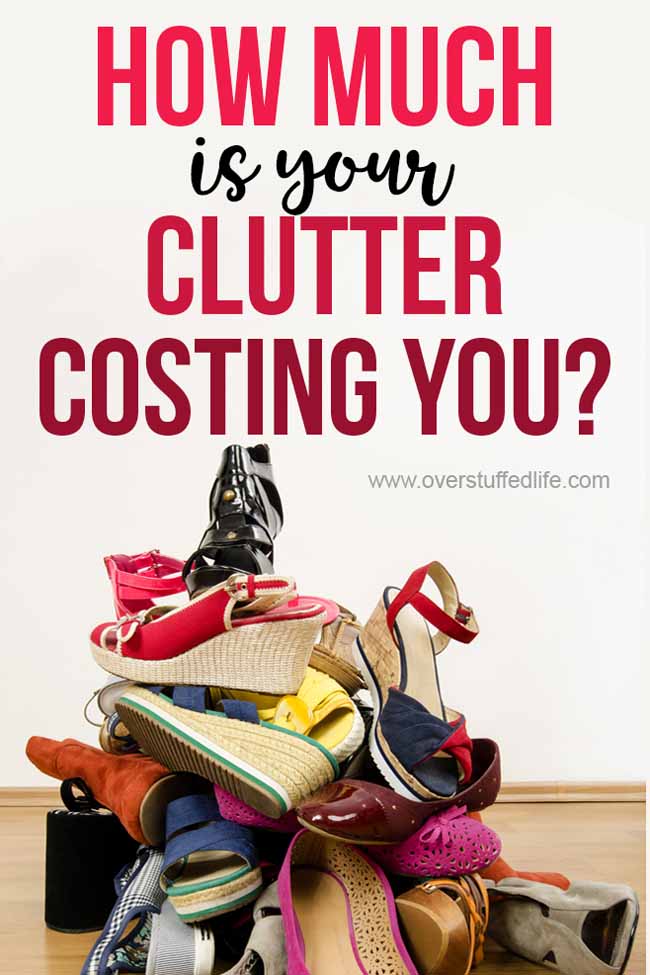 The negative effects of clutter cost you a lot—knowing how much clutter is costing you will help you keep the clutter out of your home and your life.