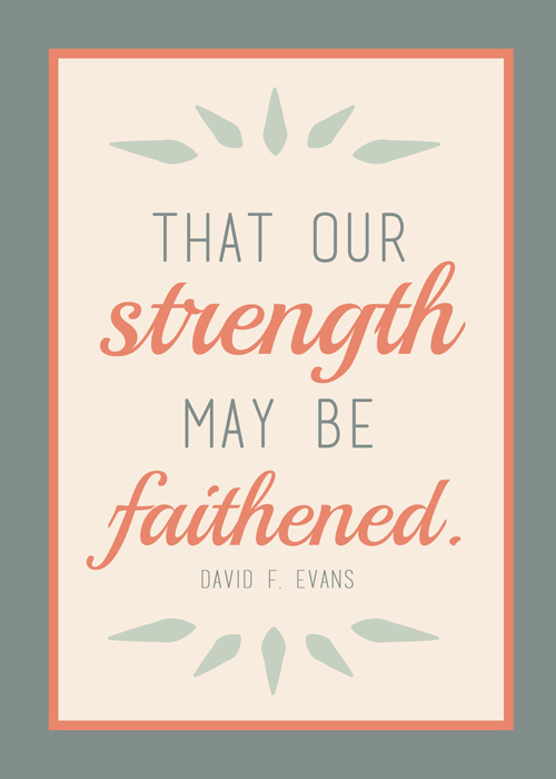 That Our Strength May be Faithened