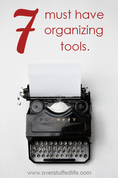 7 Must Have Organizing Tools