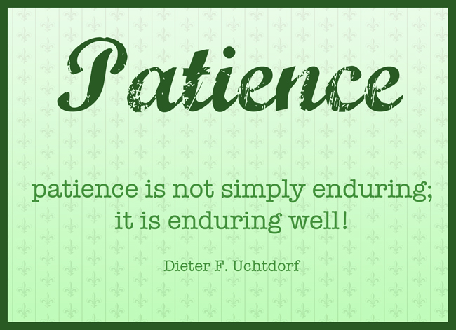 Printable download for March 2015 Visiting Teaching Message. Long Suffering and Patience.