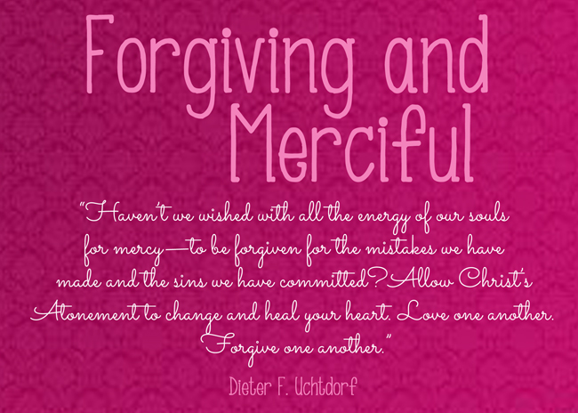 July 2015 Visiting Teaching message: Divine Attributes of Jesus Christ: Forgiving and Merciful. Free downloadable printable with Dieter F. Uchtdorf quote. #overstuffedlife