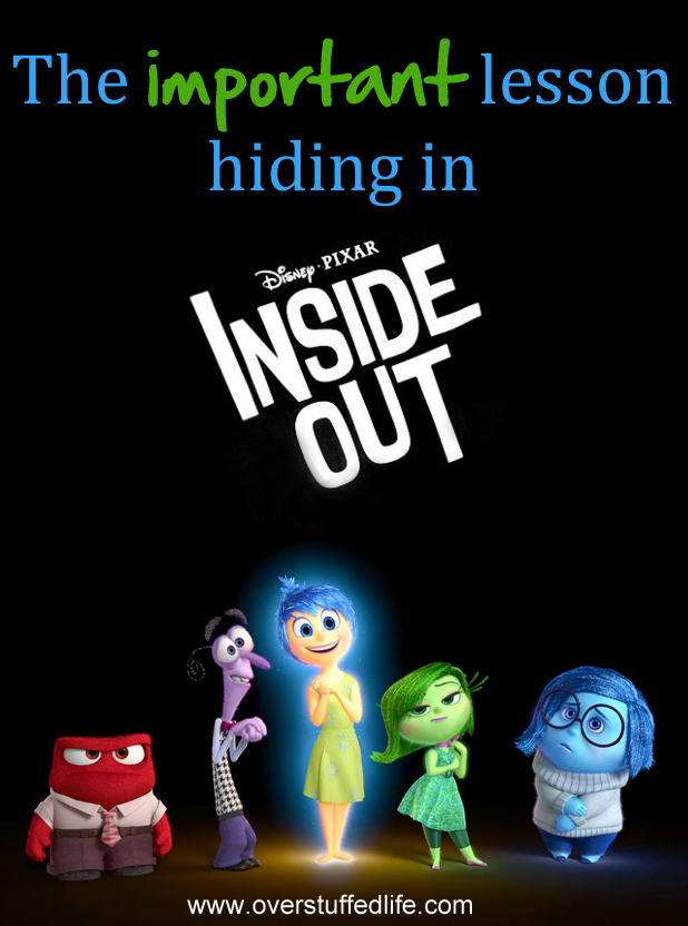 There is an important lesson hiding in Inside Out--a lesson that will help you be a better parent. #overstuffedlife