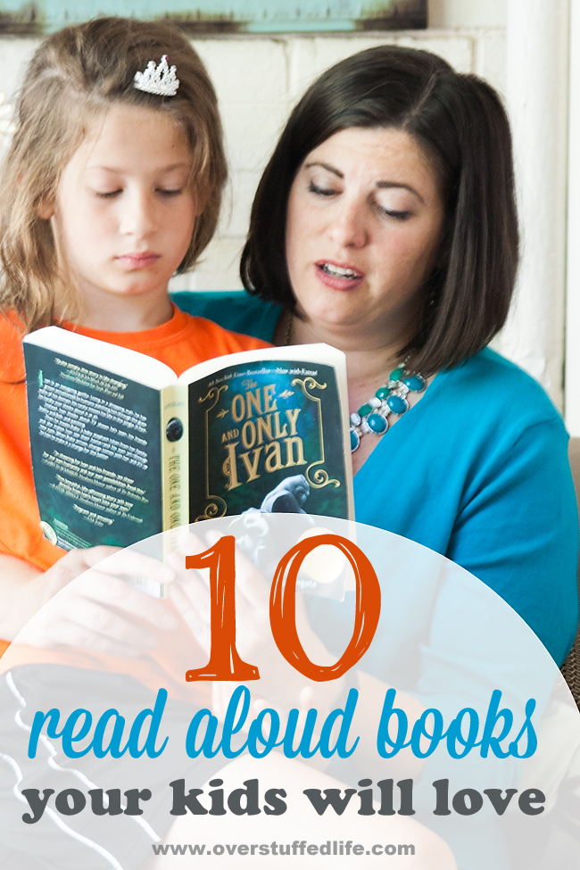 10 books to read out loud to your children. They will love the stories, you'll have great discussions, and your relationship will be stronger. #overstuffedlife