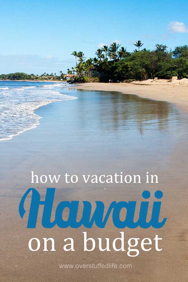 tips for traveling to Hawaii | how to budget for Hawaiian vacation | cheap trip to Hawaii | Hawaii vacation | Maui | Oahu | Kauai | Big Island | Honolulu | vacation on a budget | save money | frugal travel