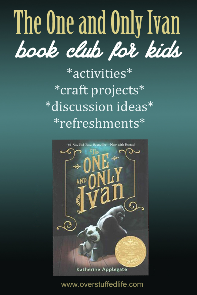 Book club ideas for The One and Only Ivan by Katherine Applegate. Fun activities, refreshment ideas, craft projects, and discussion questions. #overstuffedlife