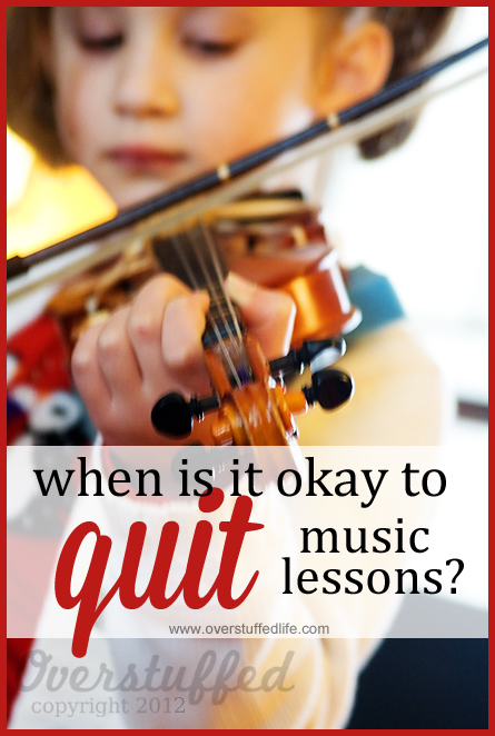 Should you let your child quit their music lessons? It's a hard question, but sometimes the answer is yes. Here are the reasons why. #overstuffedlife