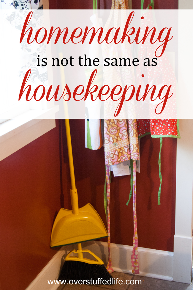 Why I choose to call myself Homemaker. #overstuffedlife