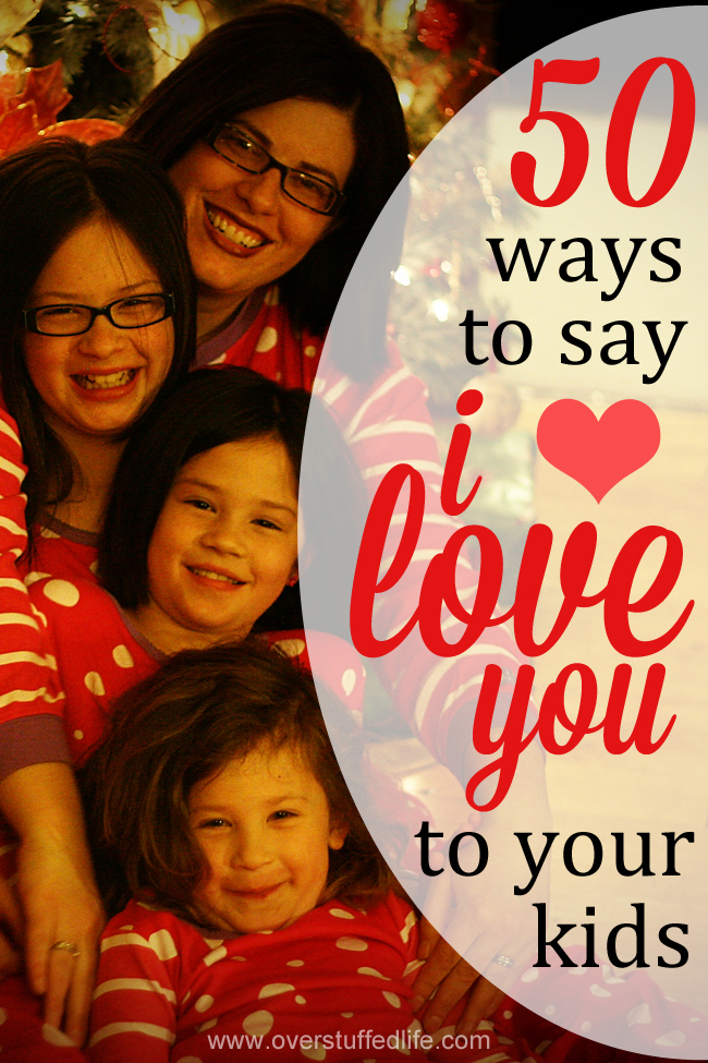 As parents we do thousands of things that tell our children we love them. Here are just 50 ways we show our children how much we love them. #overstuffedlife