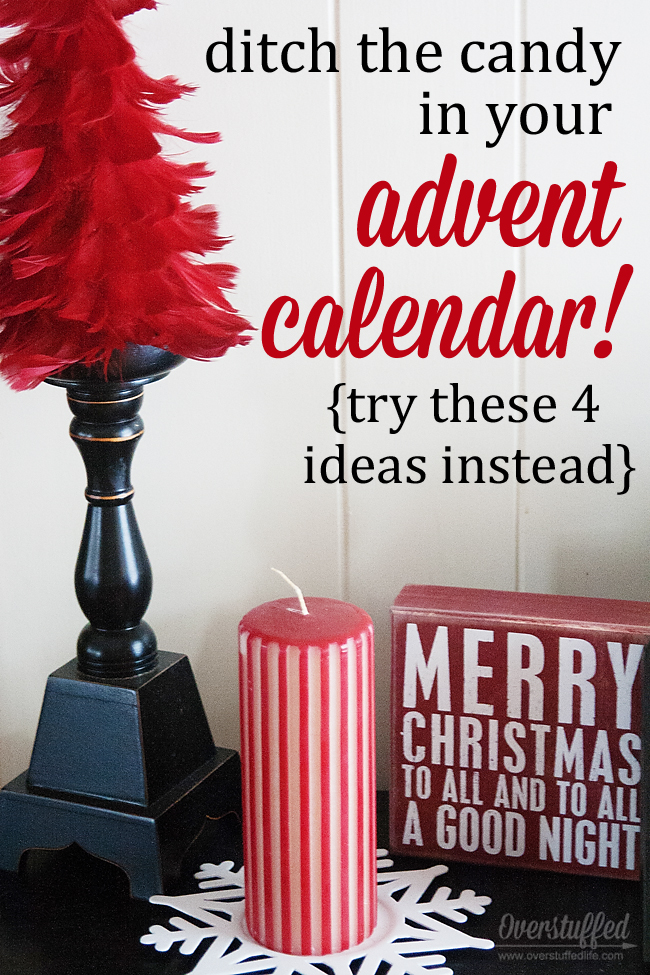 Don't want to put candy in your advent calendar? Try these four great ideas to count down to Christmas instead! #overstuffedlife