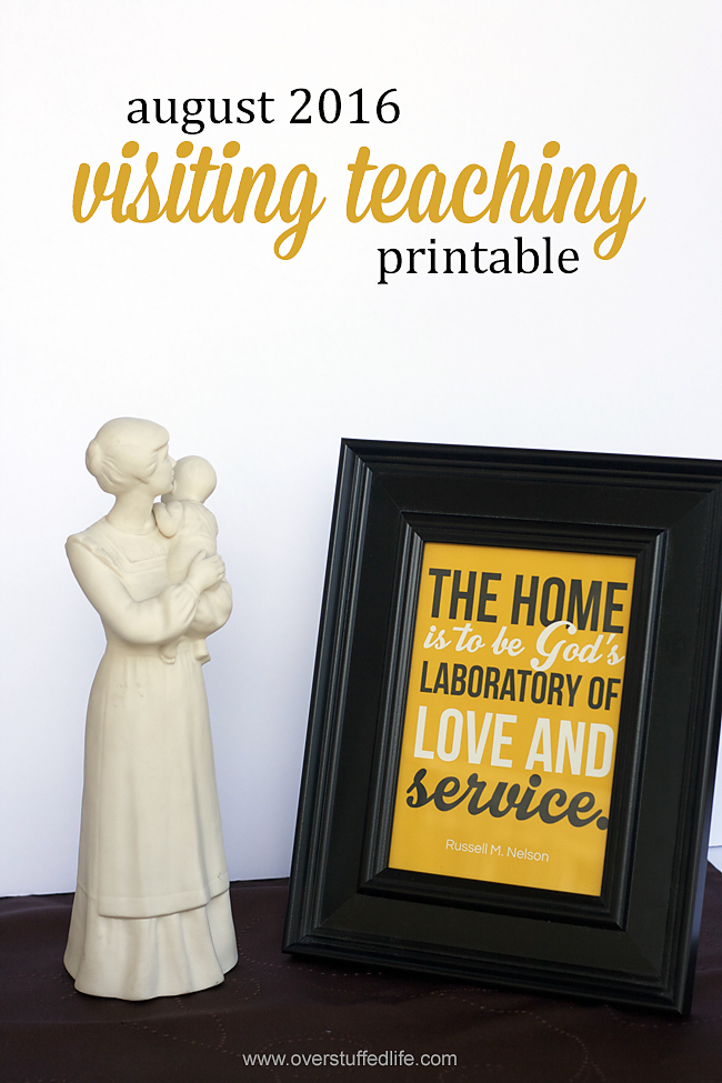 August 2016 Visiting Teaching handout printable. "The Home is to be a laboratory of love and service." Elder Russell M. Nelson