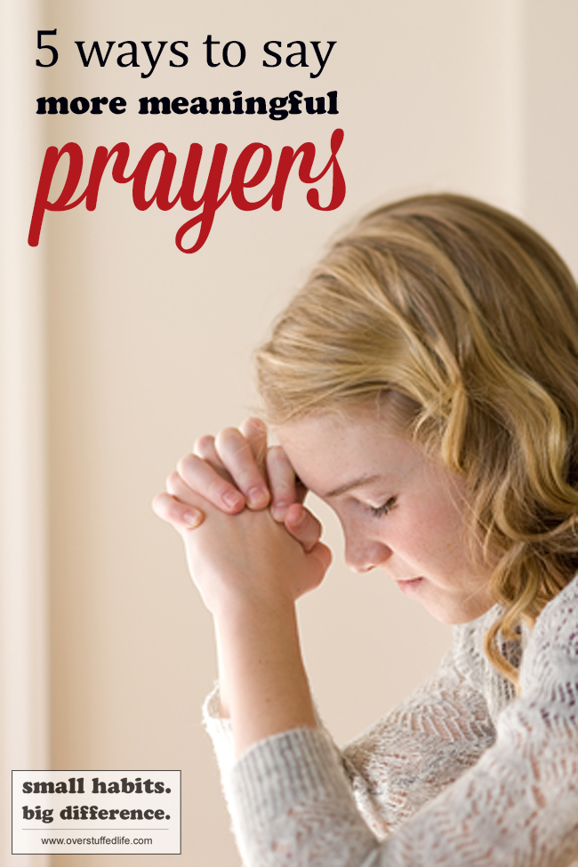 The habit of praying daily is an important one, but it's easy to rush through it and say prayers that aren't thoughtful. Make your prayers more meaningful by trying one of these 5 ideas.