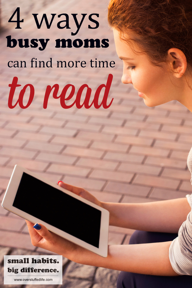 Busy moms have a difficult time getting reading in—try these 4 easy ways to find more time to read.