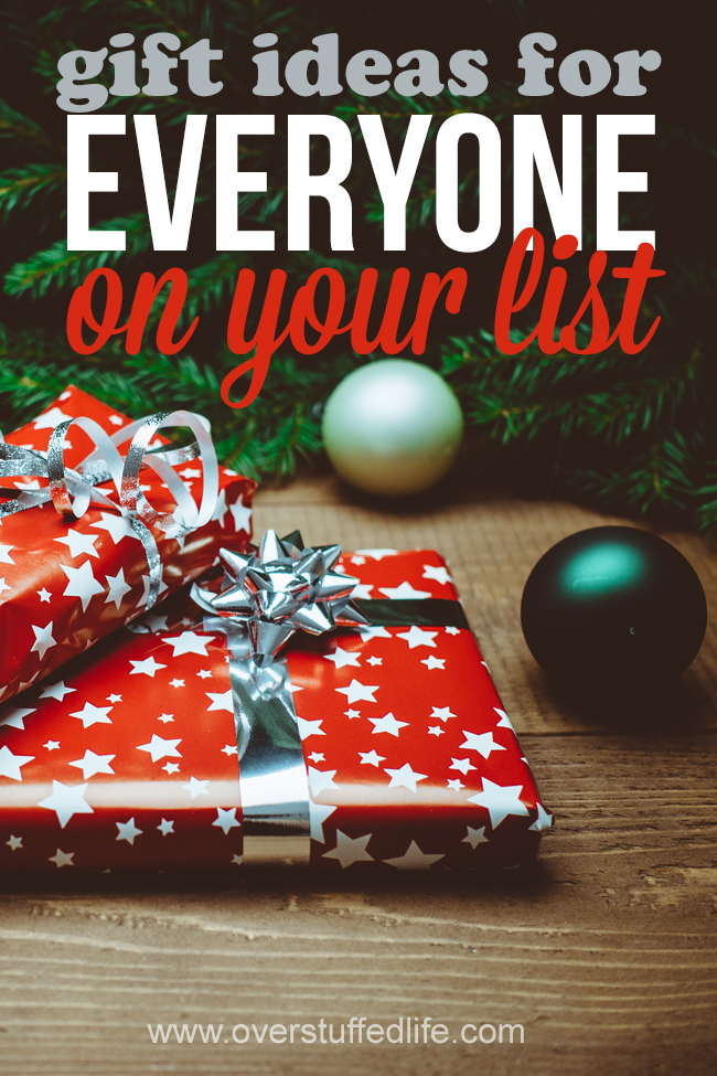 Gift Ideas For Everyone On Your List Overstuffed Life