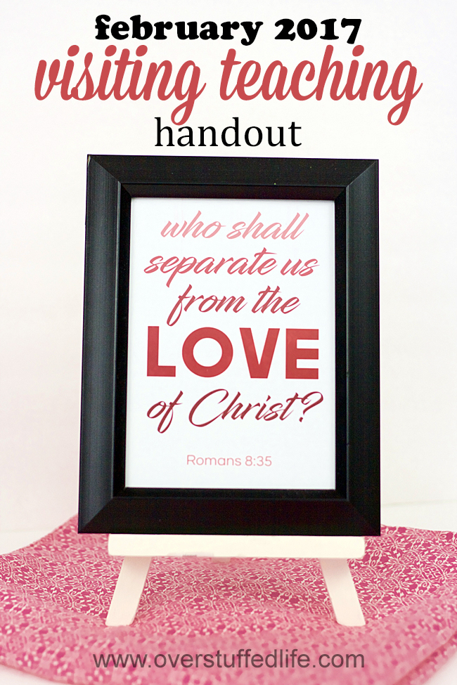 visiting teaching printable handout | February 2017 visiting teaching message | LDS | Romans 8:35 | Love | Atonement of Christ | visiting teaching handout | free printable download | Who shall separate us from the love of Christ? | Jesus Christ Atonement