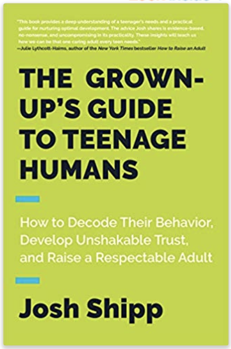 Best parenting books ever—The Grown Up's Guide to Teenage Humans by Josh Shipp