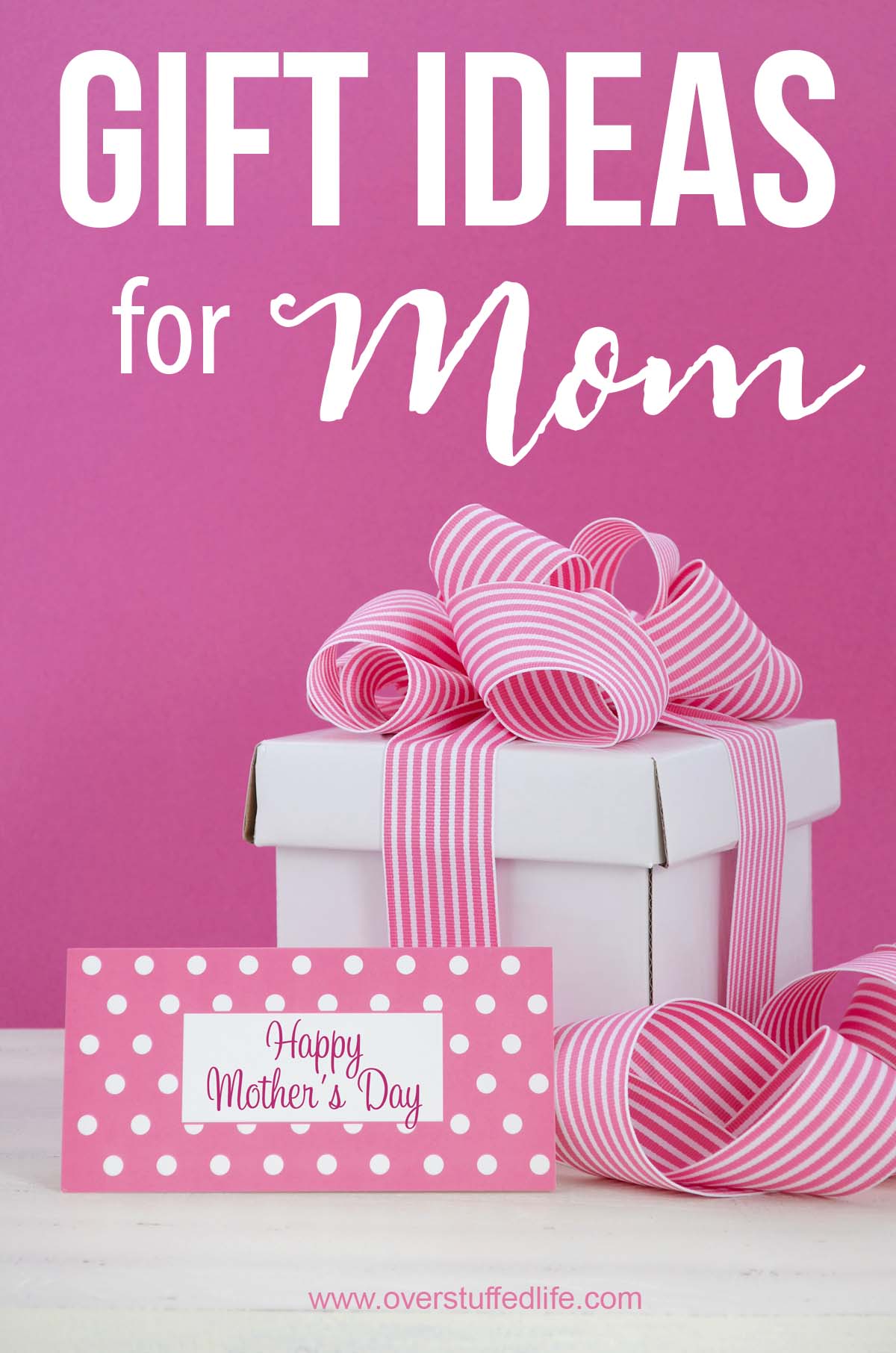 21 Gift Ideas for Mom - Overstuffed Life
